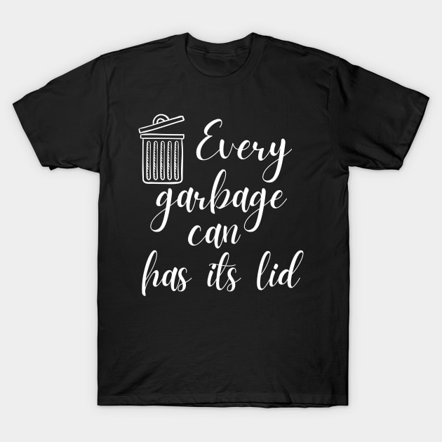 Every Garbage Can Has It's Lid Funny Mask Sweatshirt T-Shirt by MalibuSun